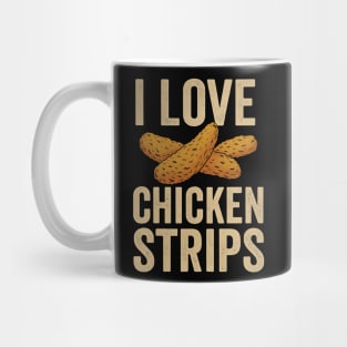 I Love Chicken Strips Funny Chicken Fast Food Lover Mug